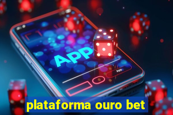 plataforma ouro bet